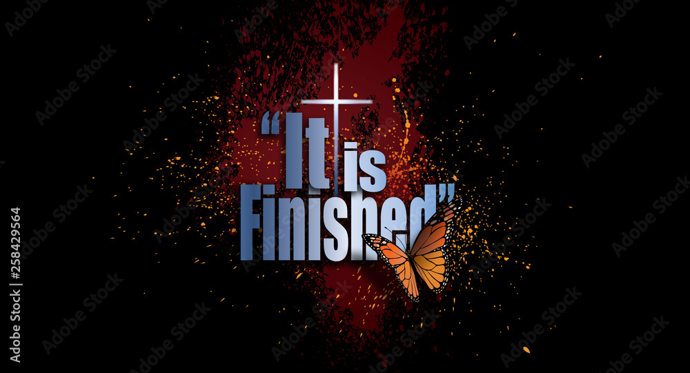 It is Finished Easter graphic with New Life butterfly and Christian cross background